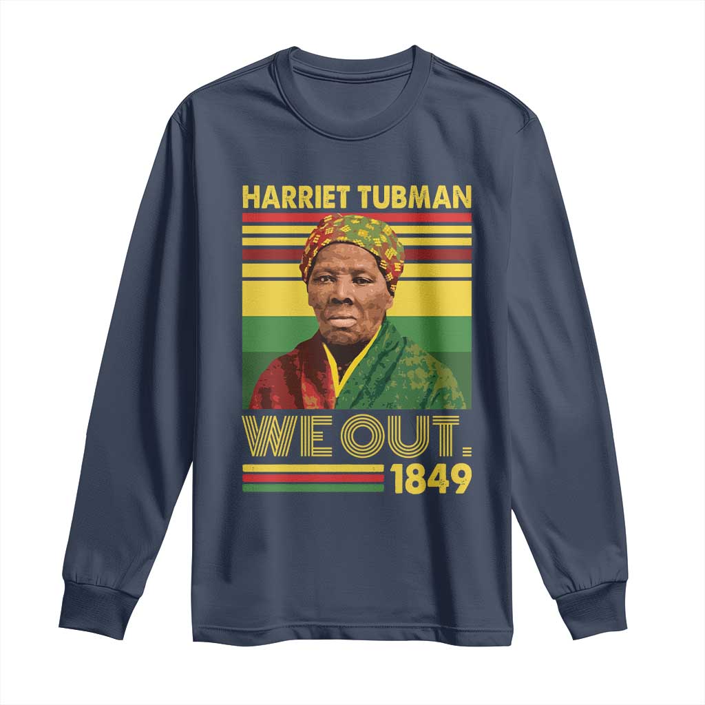 Harriet Tubman Long Sleeve Shirt We Out 1849 African American History