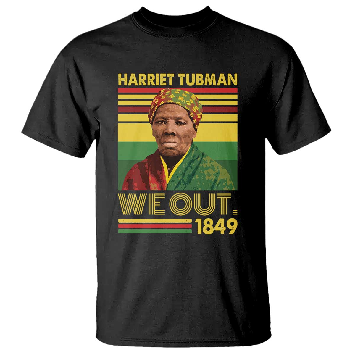 Harriet Tubman T Shirt We Out 1849 African American History