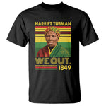 Harriet Tubman T Shirt We Out 1849 African American History