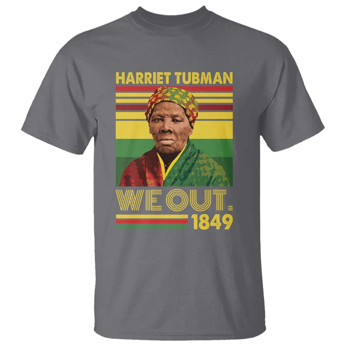 Harriet Tubman T Shirt We Out 1849 African American History
