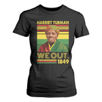 Harriet Tubman T Shirt For Women We Out 1849 African American History