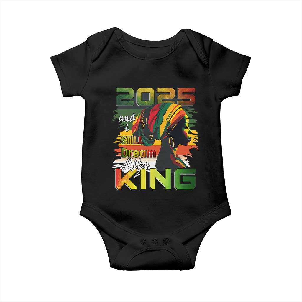 2025 And I Still Dream Like King Baby Onesie MLK Martin Luther King Day