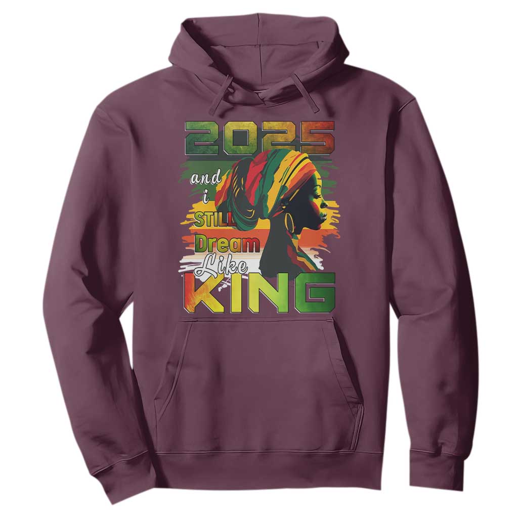 2025 And I Still Dream Like King Hoodie MLK Martin Luther King Day