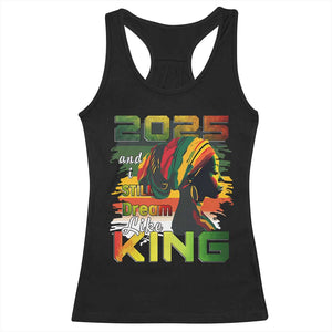 2025 And I Still Dream Like King Racerback Tank Top MLK Martin Luther King Day