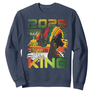 2025 And I Still Dream Like King Sweatshirt MLK Martin Luther King Day