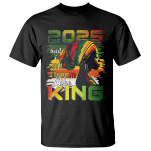 2025 And I Still Dream Like King T Shirt MLK Martin Luther King Day