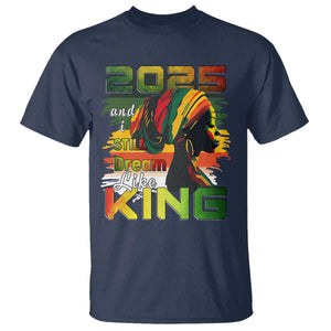 2025 And I Still Dream Like King T Shirt MLK Martin Luther King Day