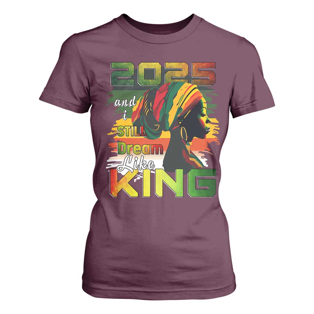 2025 And I Still Dream Like King T Shirt For Women MLK Martin Luther King Day