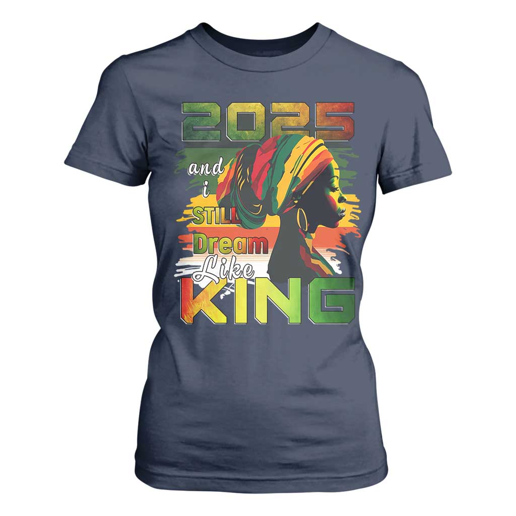 2025 And I Still Dream Like King T Shirt For Women MLK Martin Luther King Day