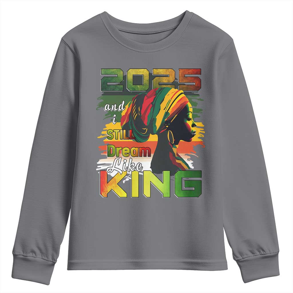 2025 And I Still Dream Like King Youth Sweatshirt MLK Martin Luther King Day
