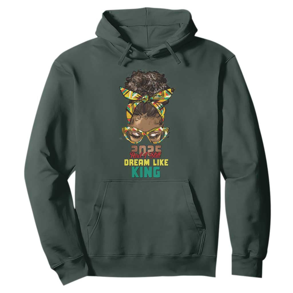 2025 And I Still Dream Like King MLK Day Hoodie Messy Bun Black History