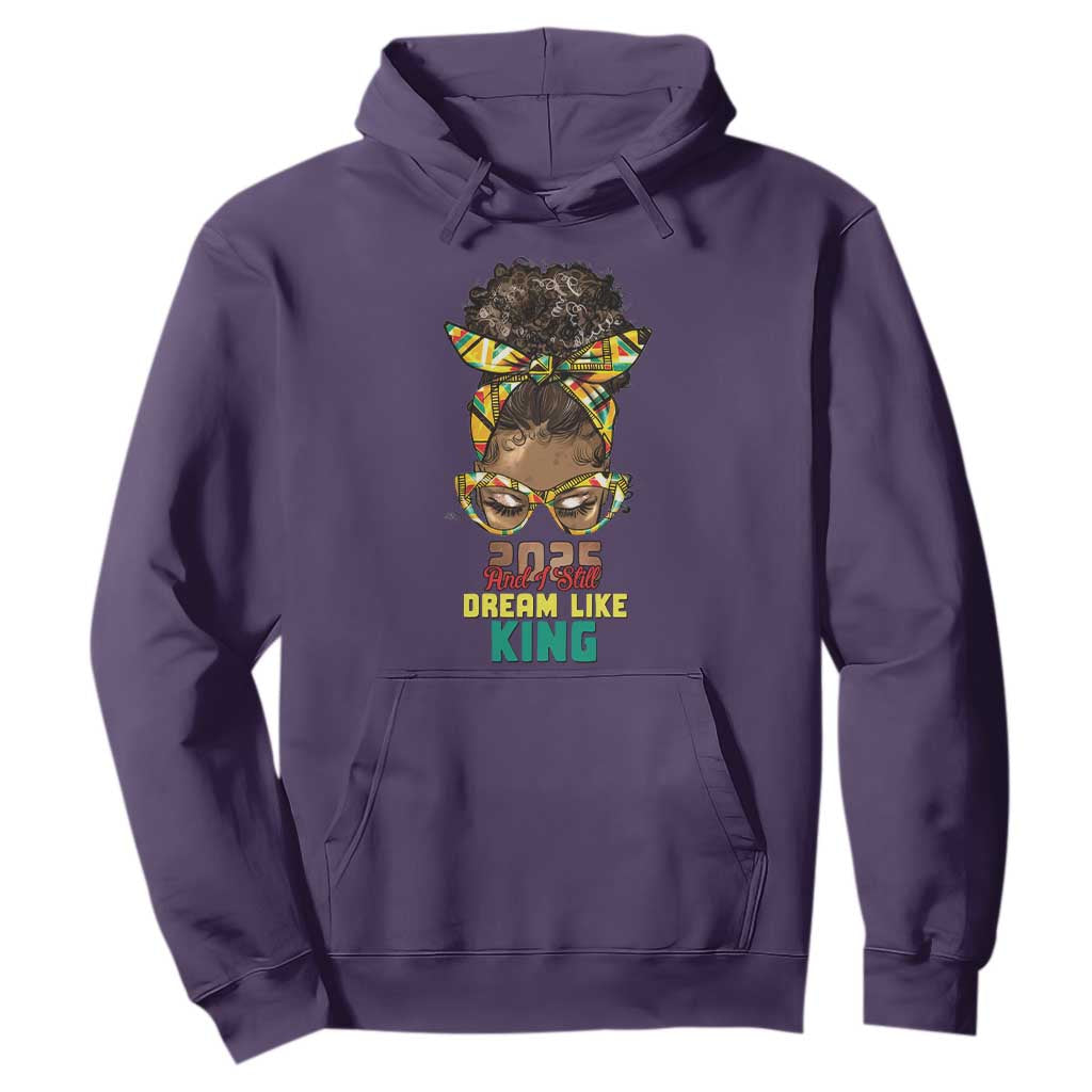 2025 And I Still Dream Like King MLK Day Hoodie Messy Bun Black History