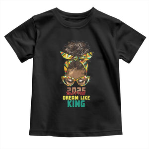 2025 And I Still Dream Like King MLK Day Toddler T Shirt Messy Bun Black History