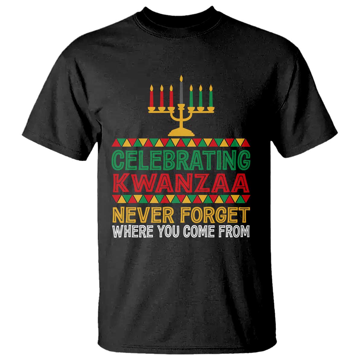 Celebrating Kwanzaa Never Forget Where You Come From Kinara Candle African American Christmas T Shirt