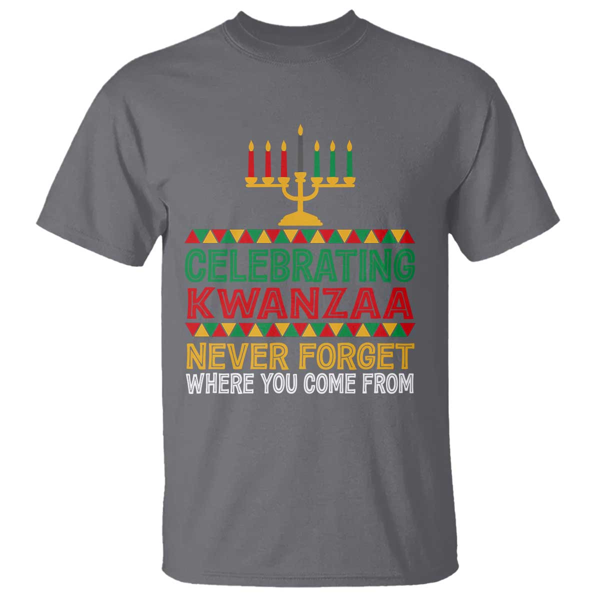 Celebrating Kwanzaa Never Forget Where You Come From Kinara Candle African American Christmas T Shirt