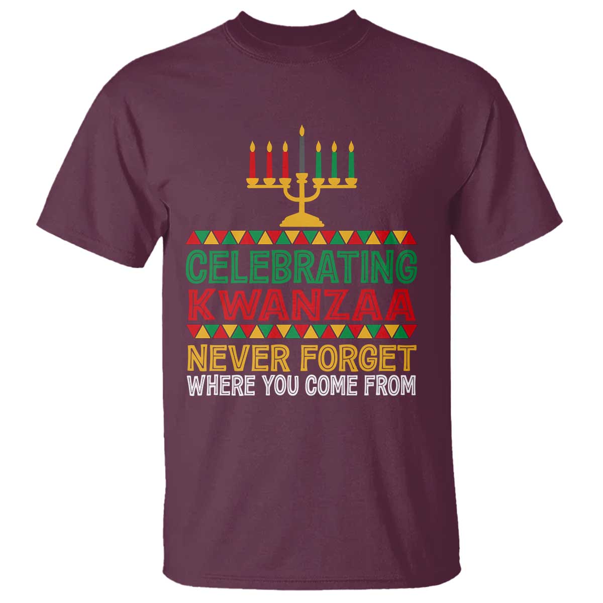 Celebrating Kwanzaa Never Forget Where You Come From Kinara Candle African American Christmas T Shirt