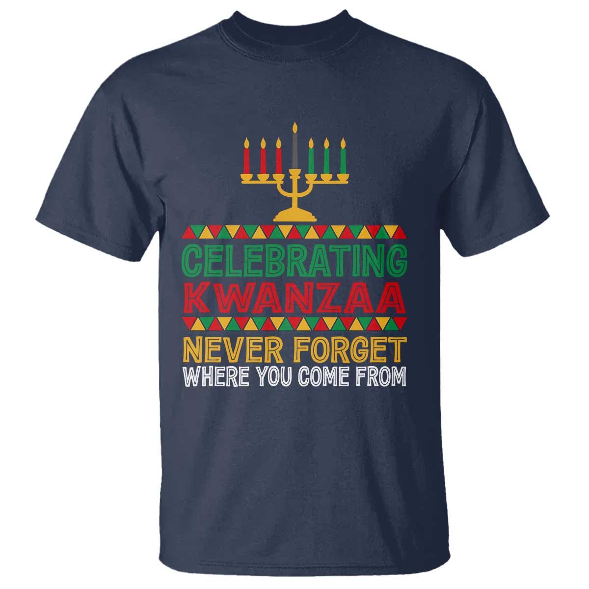 Celebrating Kwanzaa Never Forget Where You Come From Kinara Candle African American Christmas T Shirt