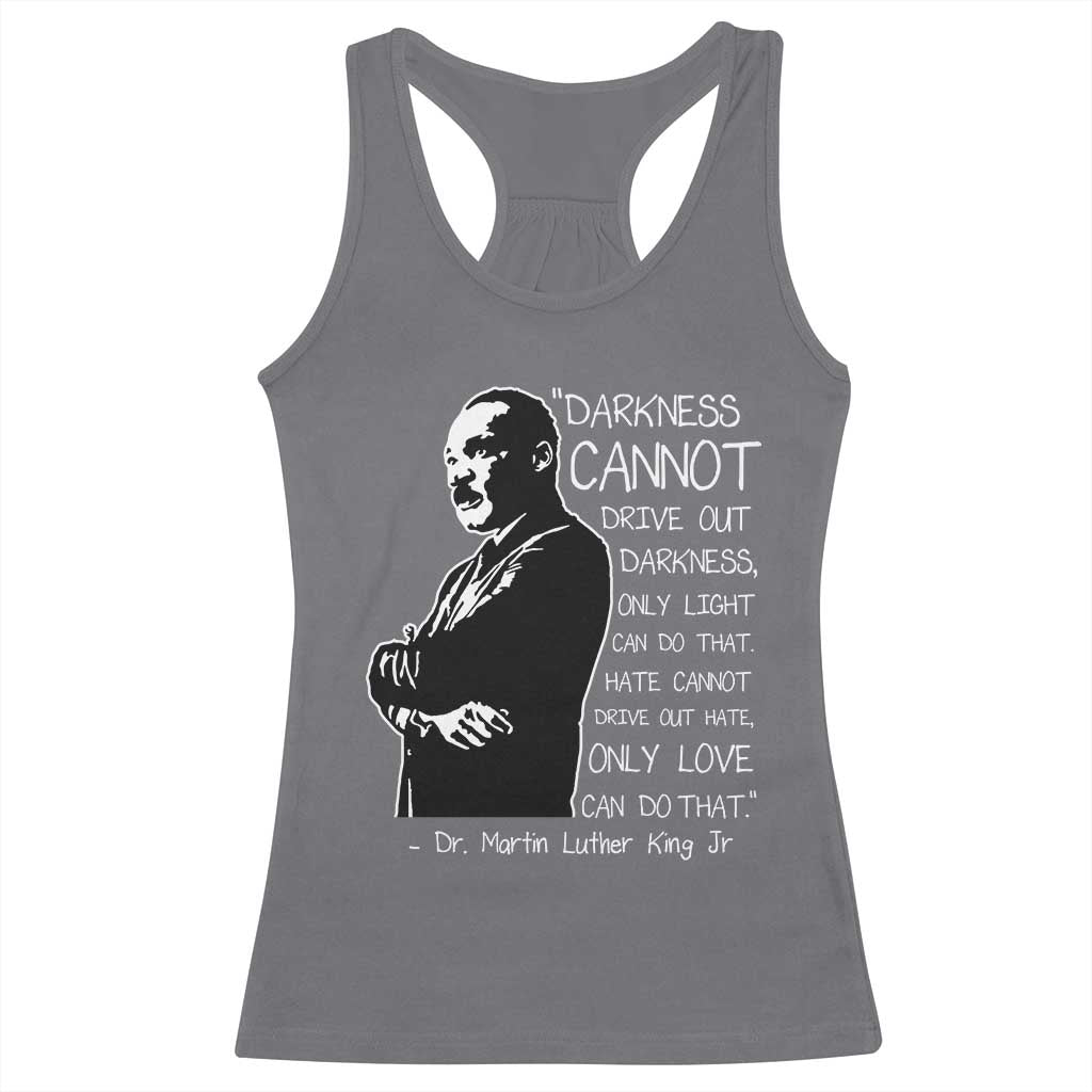 Martin Luther King Quote Racerback Tank Top Darkness Cannot Drive Out Darkness Black History