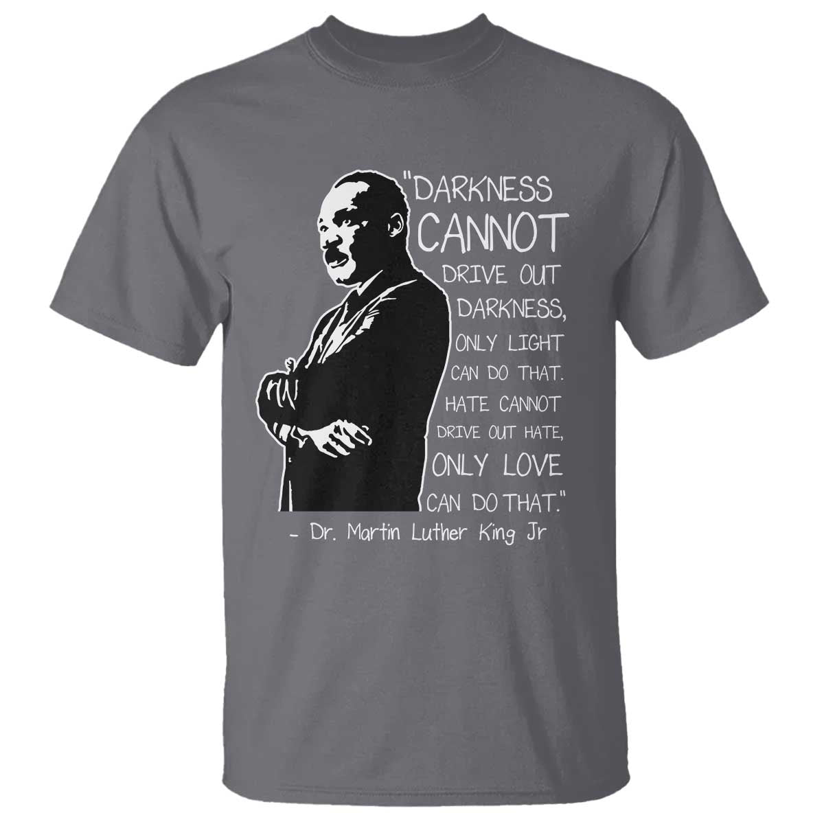 Martin Luther King Quote T Shirt Darkness Cannot Drive Out Darkness Black History