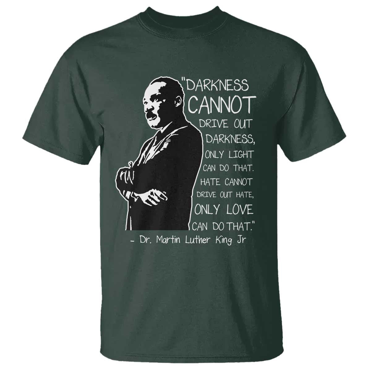 Martin Luther King Quote T Shirt Darkness Cannot Drive Out Darkness Black History