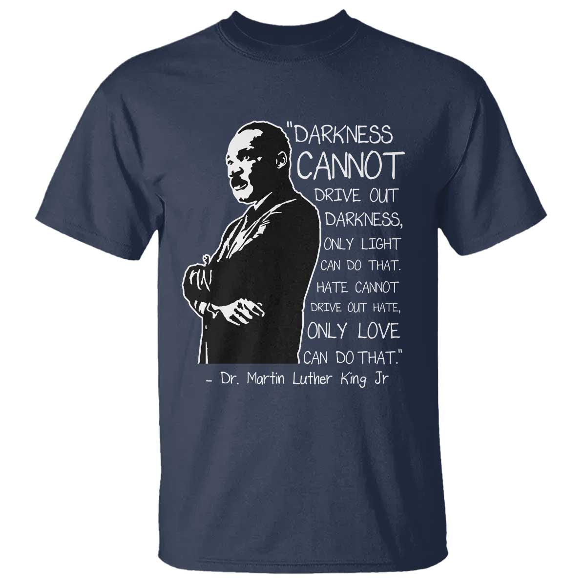Martin Luther King Quote T Shirt Darkness Cannot Drive Out Darkness Black History