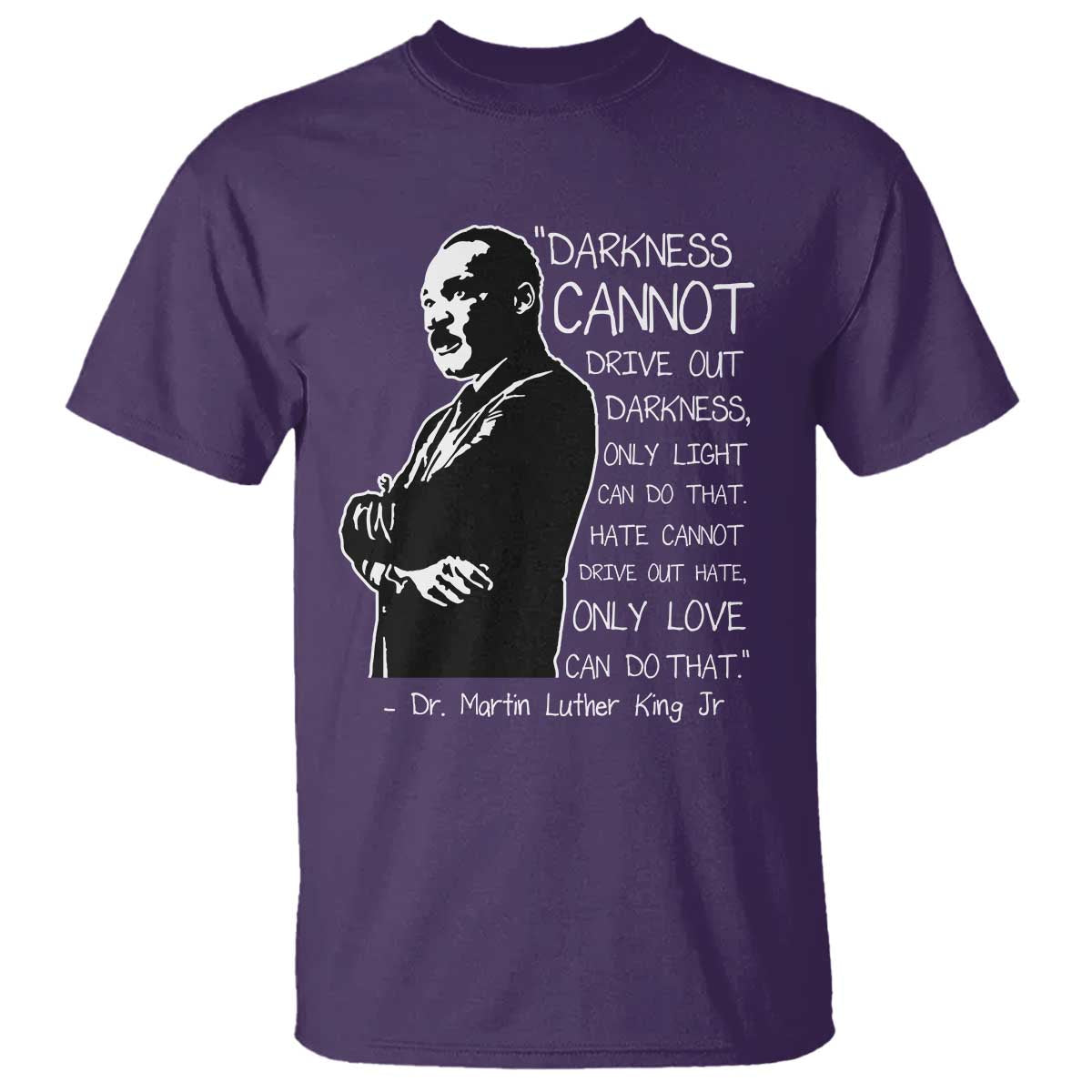 Martin Luther King Quote T Shirt Darkness Cannot Drive Out Darkness Black History