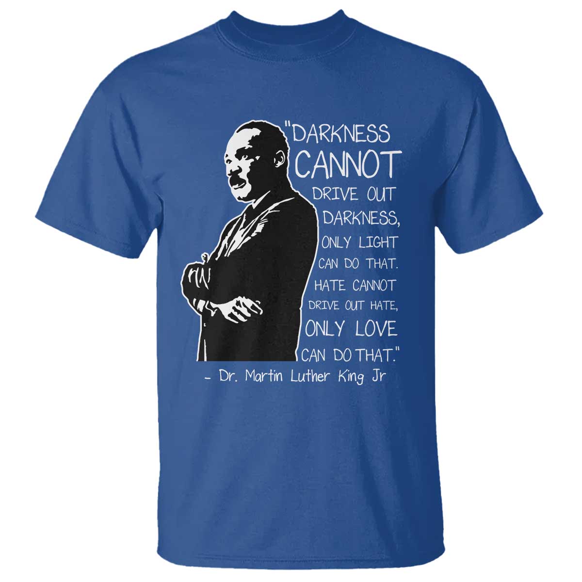 Martin Luther King Quote T Shirt Darkness Cannot Drive Out Darkness Black History
