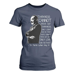 Martin Luther King Quote T Shirt For Women Darkness Cannot Drive Out Darkness Black History
