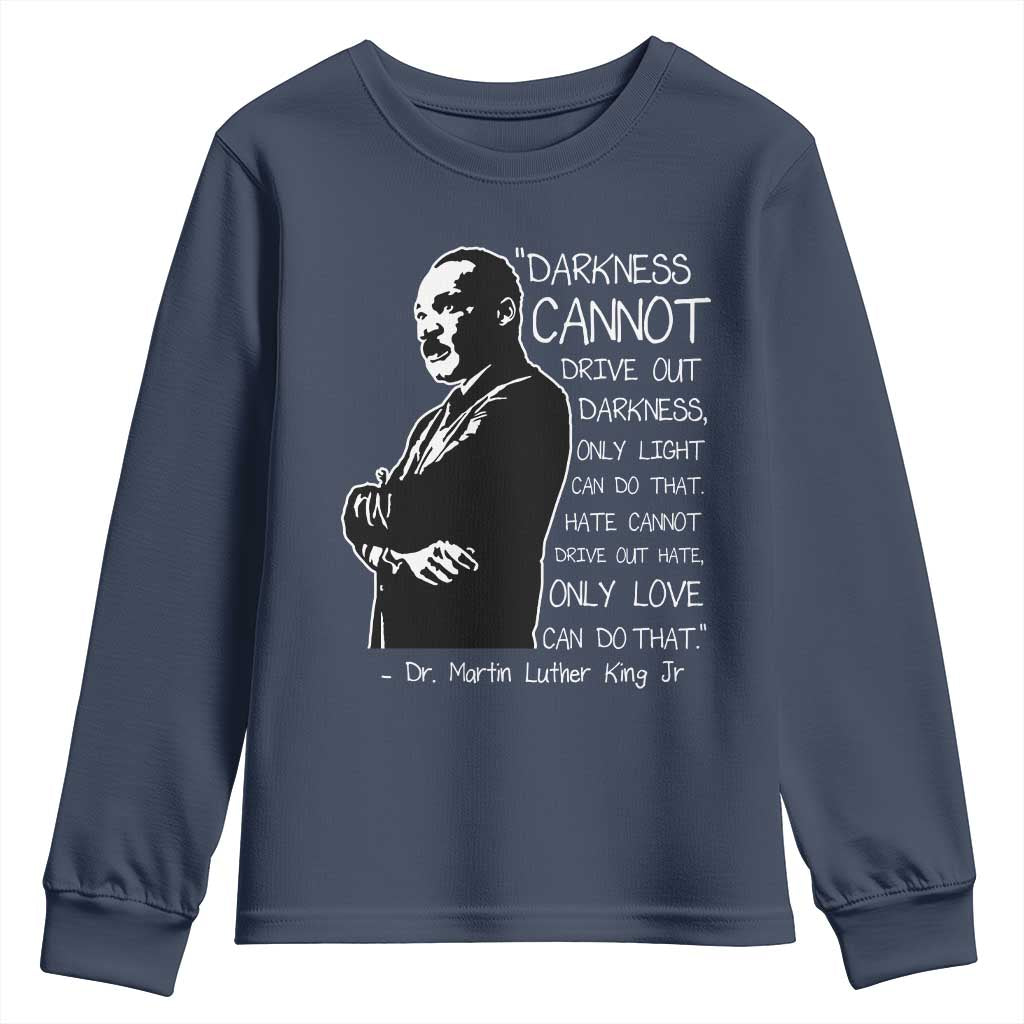 Martin Luther King Quote Youth Sweatshirt Darkness Cannot Drive Out Darkness Black History