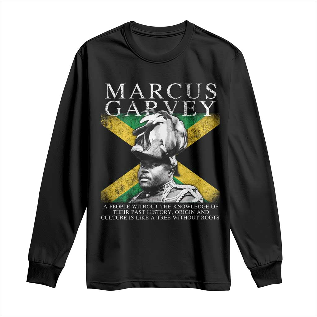Marcus Garvey Inspirational Quote Long Sleeve Shirt A People Without The Knowledge Of Their Past History Origin And Culture Jamaican Flag