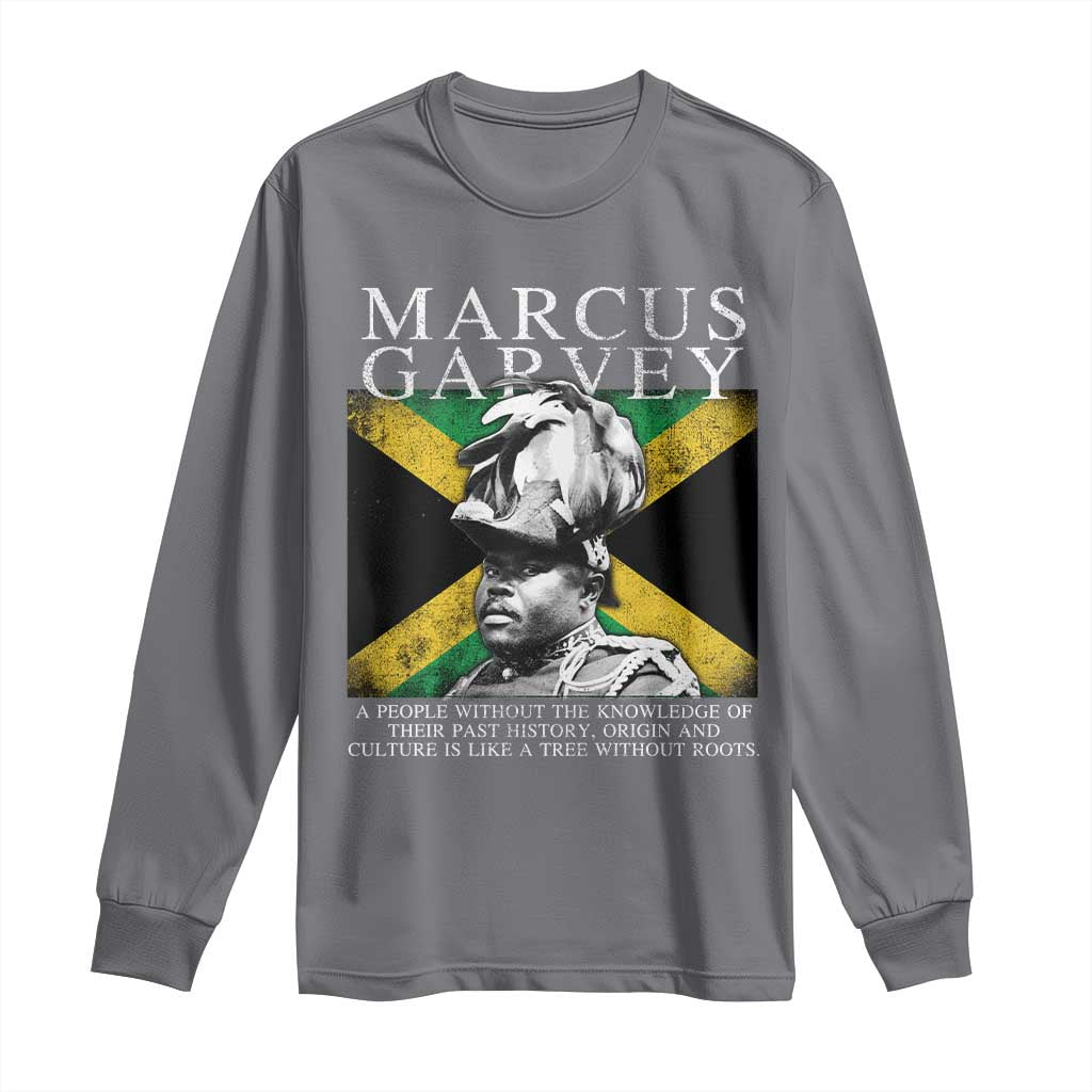 Marcus Garvey Inspirational Quote Long Sleeve Shirt A People Without The Knowledge Of Their Past History Origin And Culture Jamaican Flag