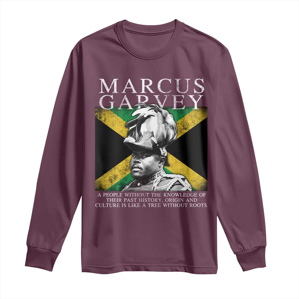 Marcus Garvey Inspirational Quote Long Sleeve Shirt A People Without The Knowledge Of Their Past History Origin And Culture Jamaican Flag