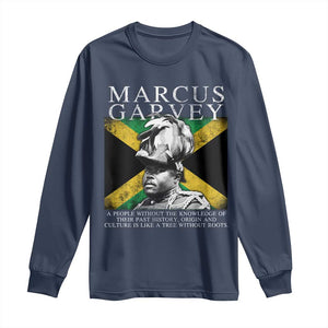 Marcus Garvey Inspirational Quote Long Sleeve Shirt A People Without The Knowledge Of Their Past History Origin And Culture Jamaican Flag