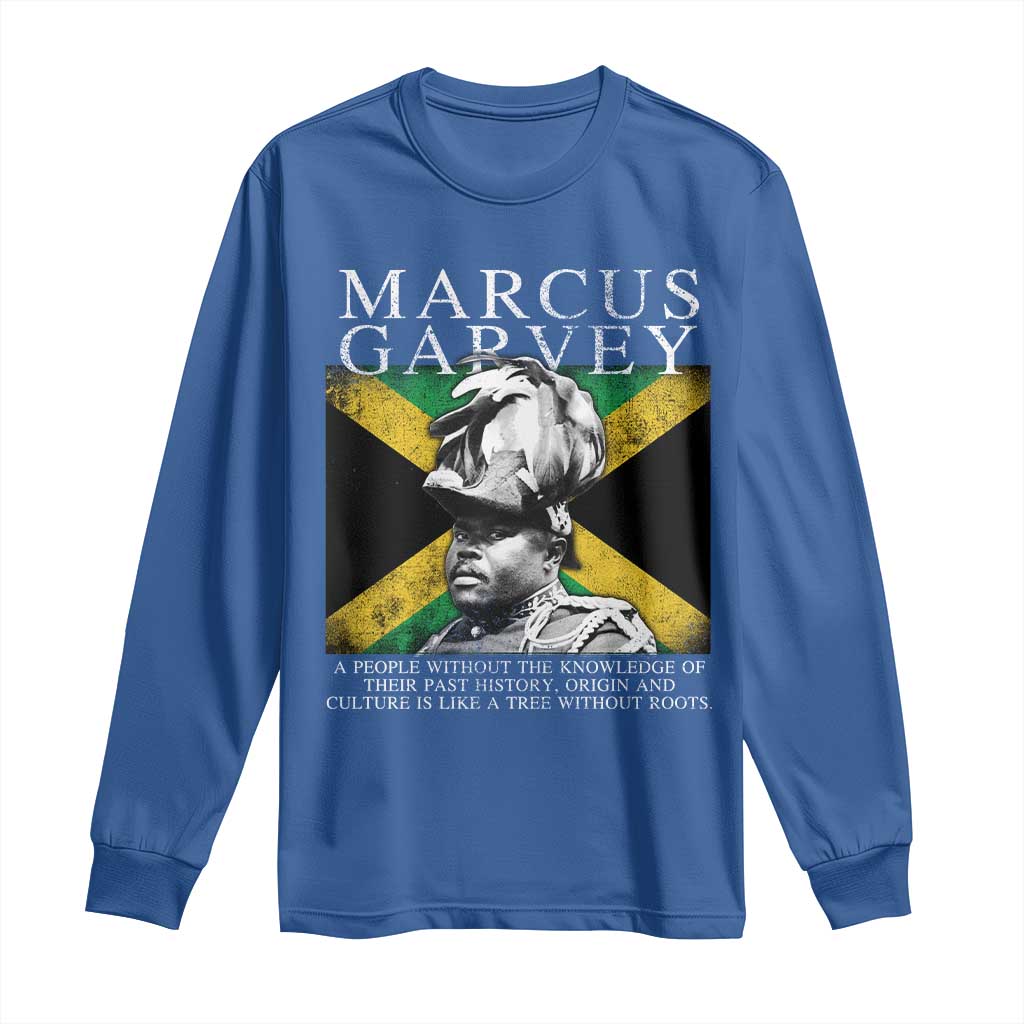 Marcus Garvey Inspirational Quote Long Sleeve Shirt A People Without The Knowledge Of Their Past History Origin And Culture Jamaican Flag