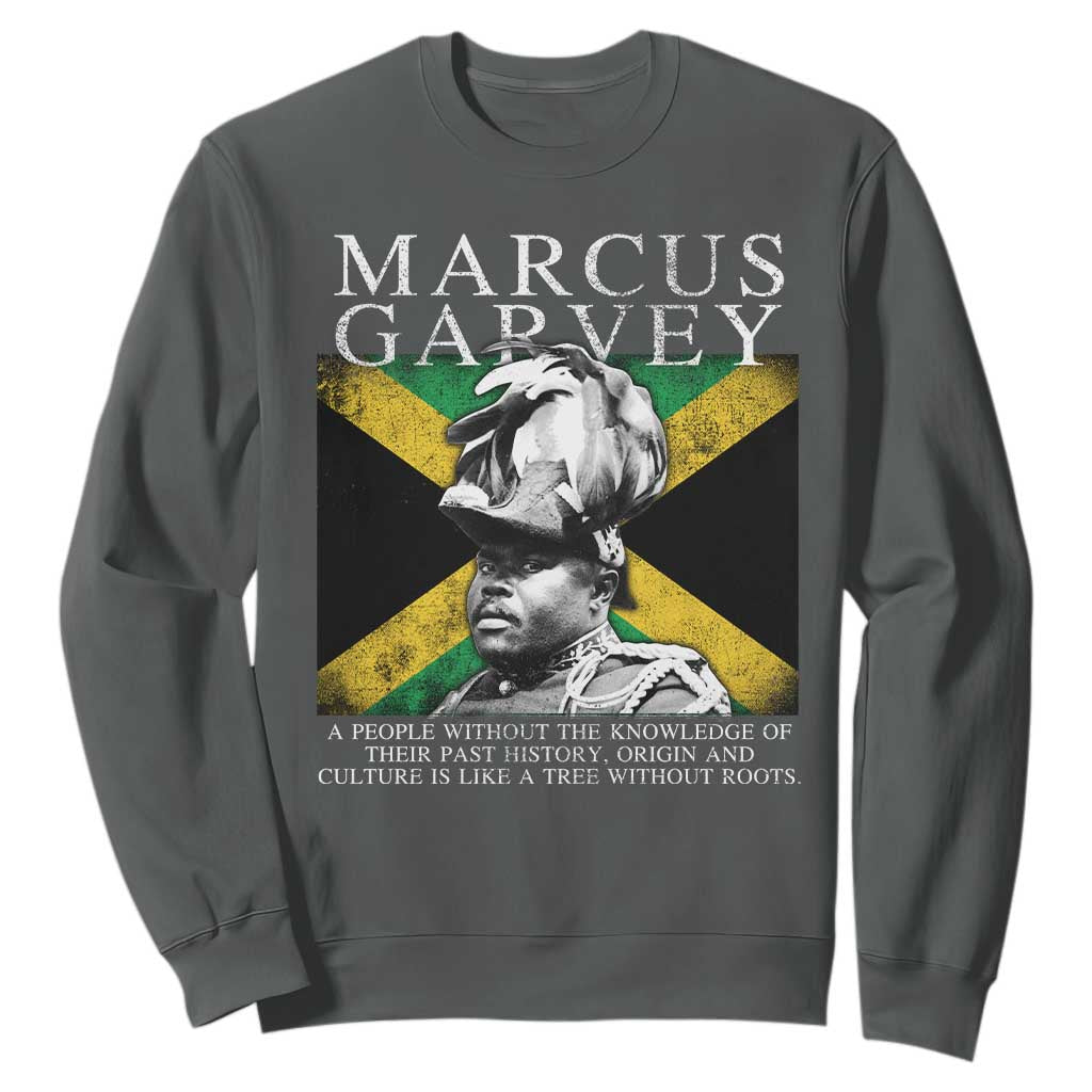 Marcus Garvey Inspirational Quote Sweatshirt A People Without The Knowledge Of Their Past History Origin And Culture Jamaican Flag