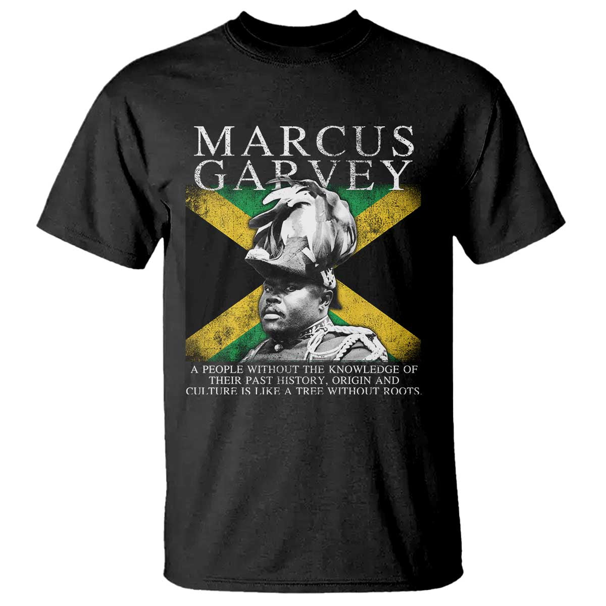 Marcus Garvey Inspirational Quote T Shirt A People Without The Knowledge Of Their Past History Origin And Culture Jamaican Flag