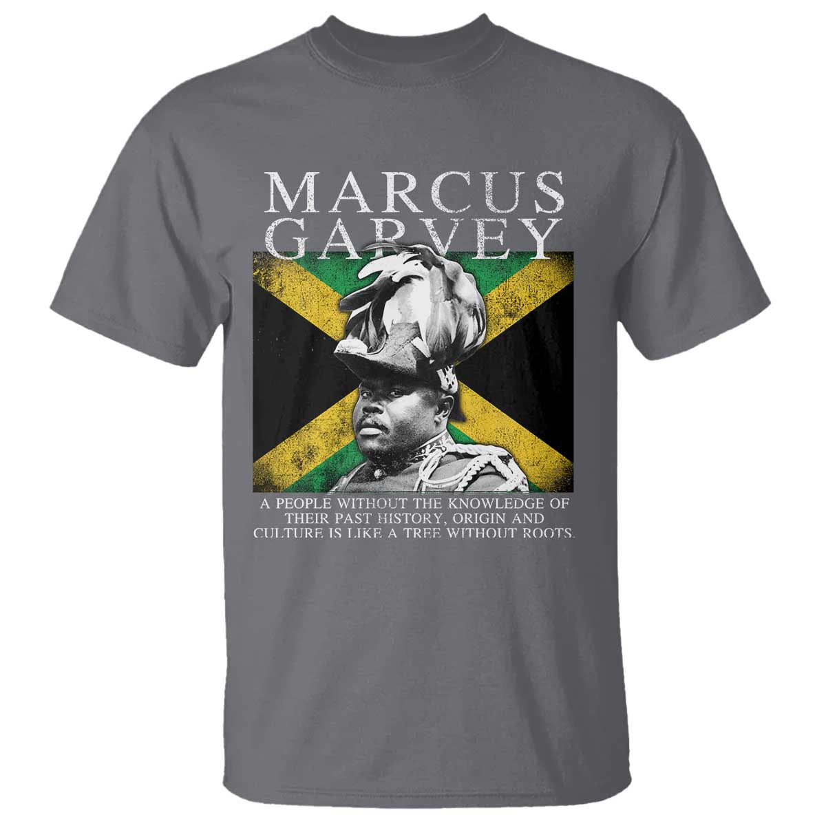 Marcus Garvey Inspirational Quote T Shirt A People Without The Knowledge Of Their Past History Origin And Culture Jamaican Flag