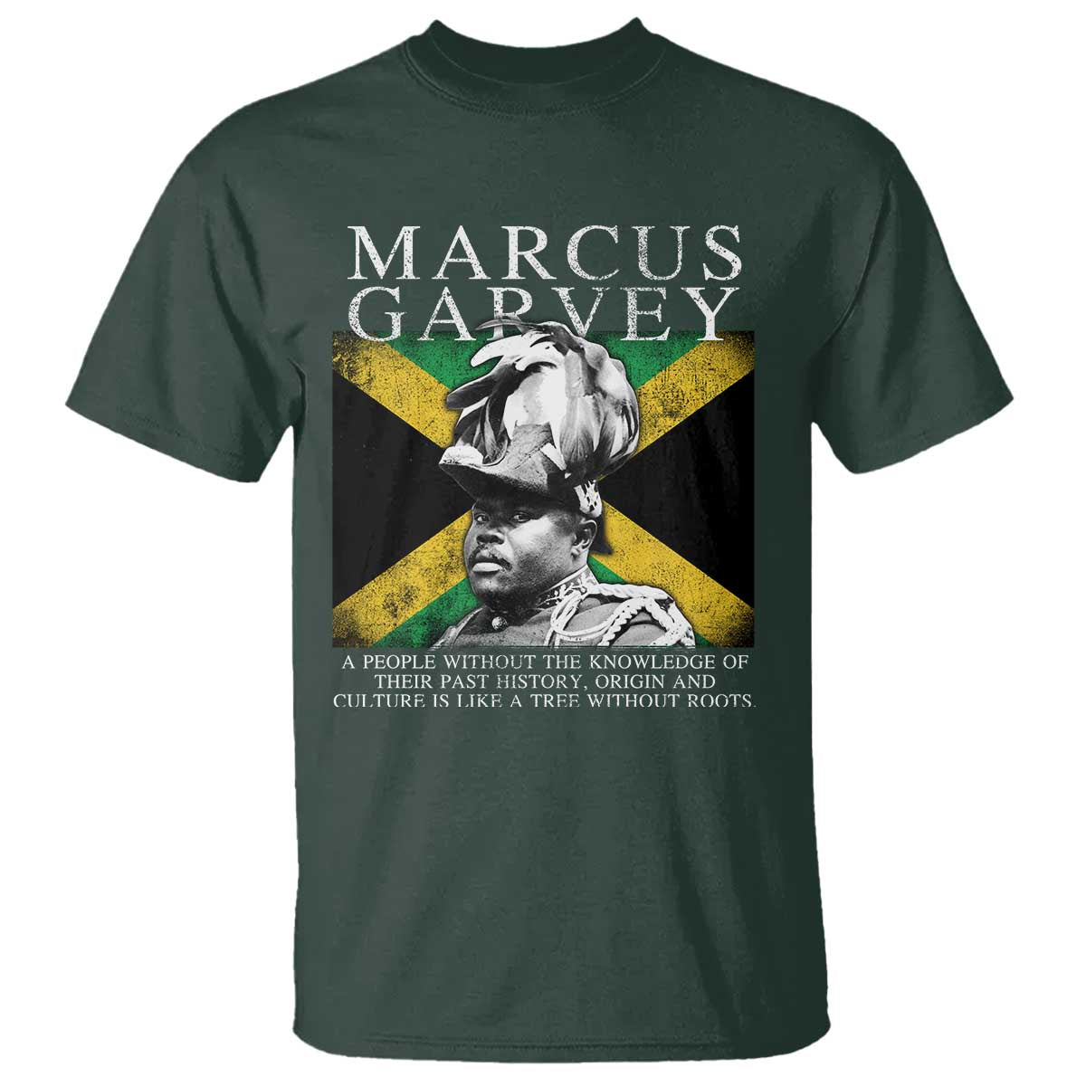 Marcus Garvey Inspirational Quote T Shirt A People Without The Knowledge Of Their Past History Origin And Culture Jamaican Flag