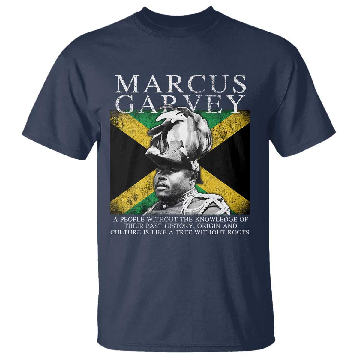 Marcus Garvey Inspirational Quote T Shirt A People Without The Knowledge Of Their Past History Origin And Culture Jamaican Flag