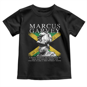 Marcus Garvey Inspirational Quote Toddler T Shirt A People Without The Knowledge Of Their Past History Origin And Culture Jamaican Flag