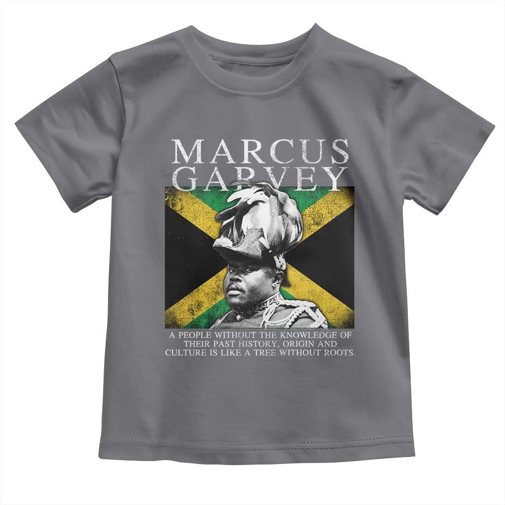 Marcus Garvey Inspirational Quote Toddler T Shirt A People Without The Knowledge Of Their Past History Origin And Culture Jamaican Flag