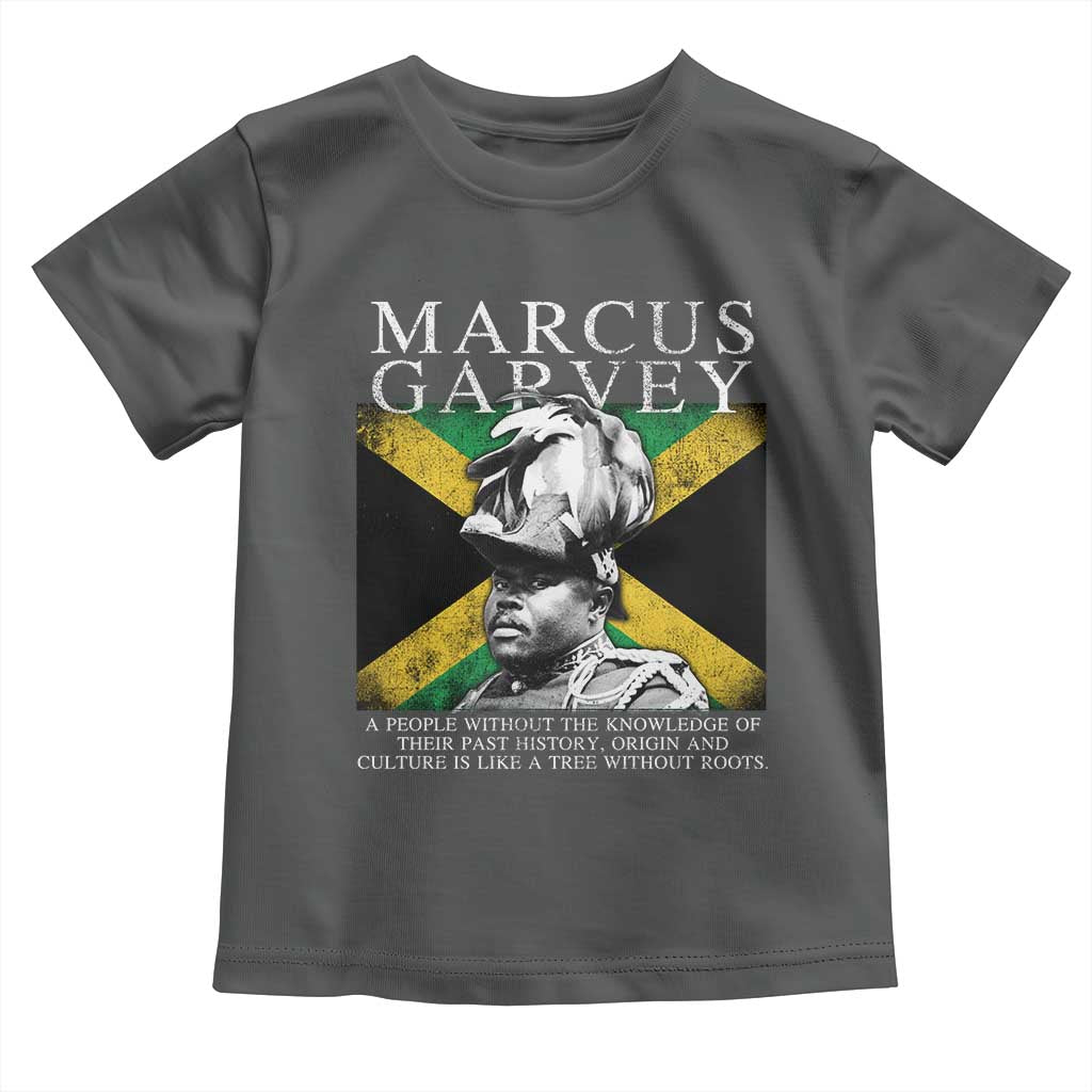 Marcus Garvey Inspirational Quote Toddler T Shirt A People Without The Knowledge Of Their Past History Origin And Culture Jamaican Flag
