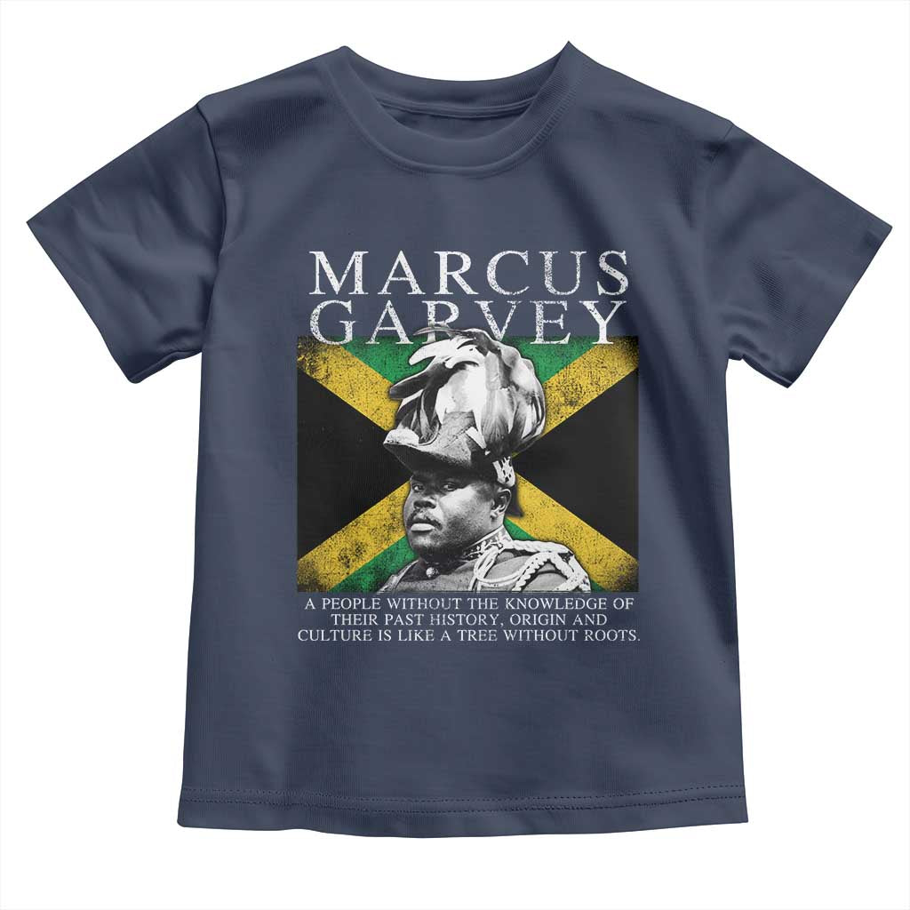 Marcus Garvey Inspirational Quote Toddler T Shirt A People Without The Knowledge Of Their Past History Origin And Culture Jamaican Flag