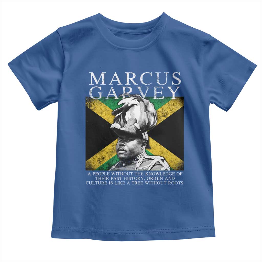 Marcus Garvey Inspirational Quote Toddler T Shirt A People Without The Knowledge Of Their Past History Origin And Culture Jamaican Flag