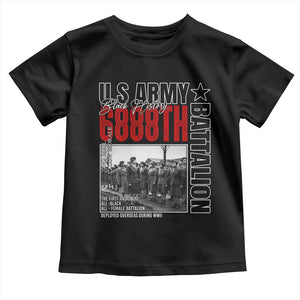 6888th Battalion Toddler T Shirt The First And Only All Black Female Battalion Black History