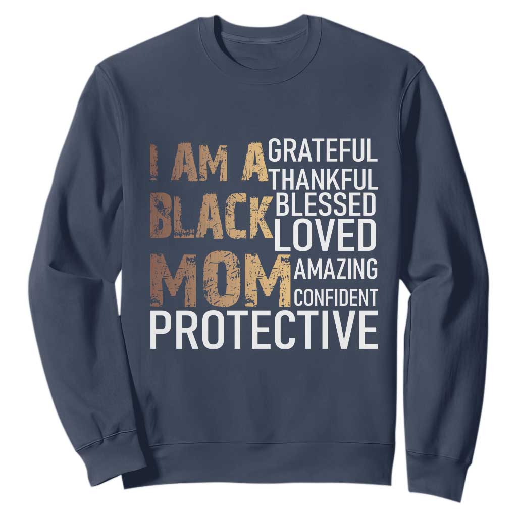 Funny I Am A Black Mom Sweatshirt Black History Month Mothers Day
