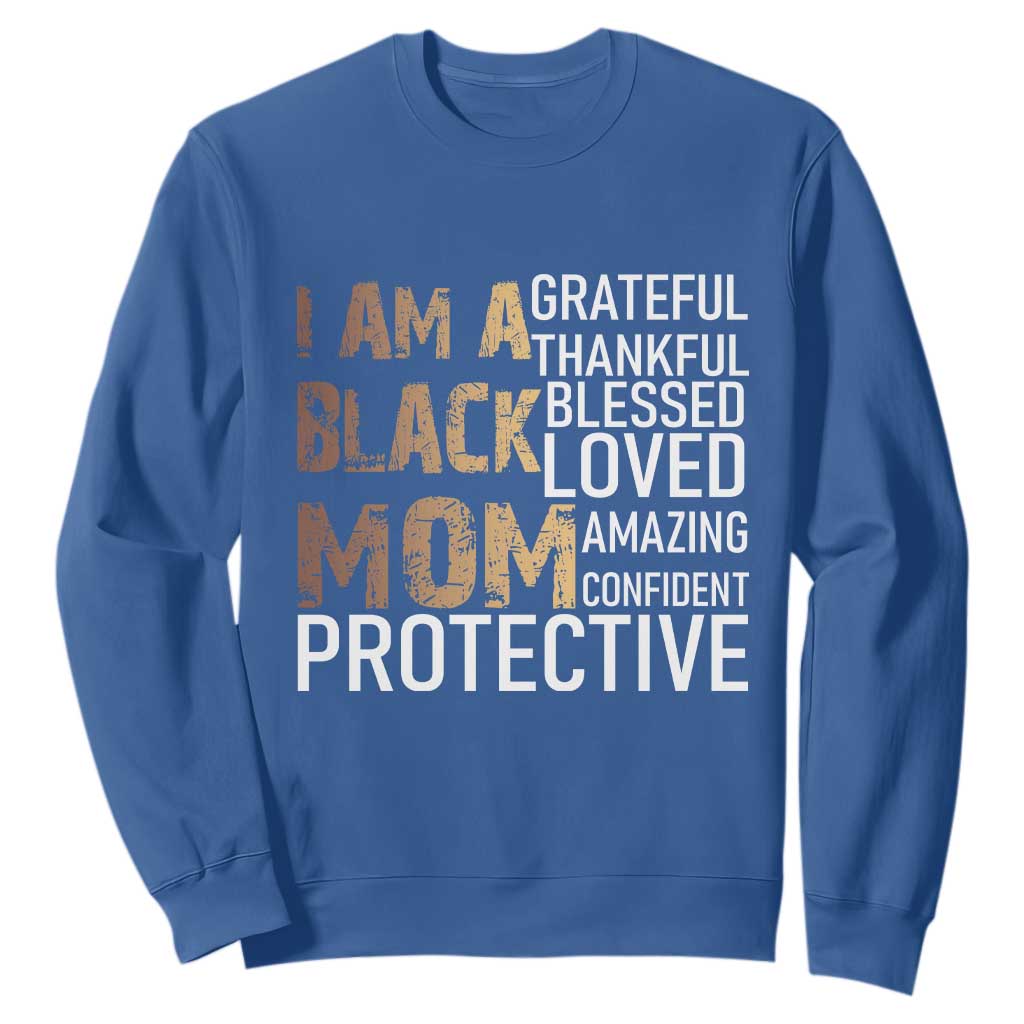 Funny I Am A Black Mom Sweatshirt Black History Month Mothers Day