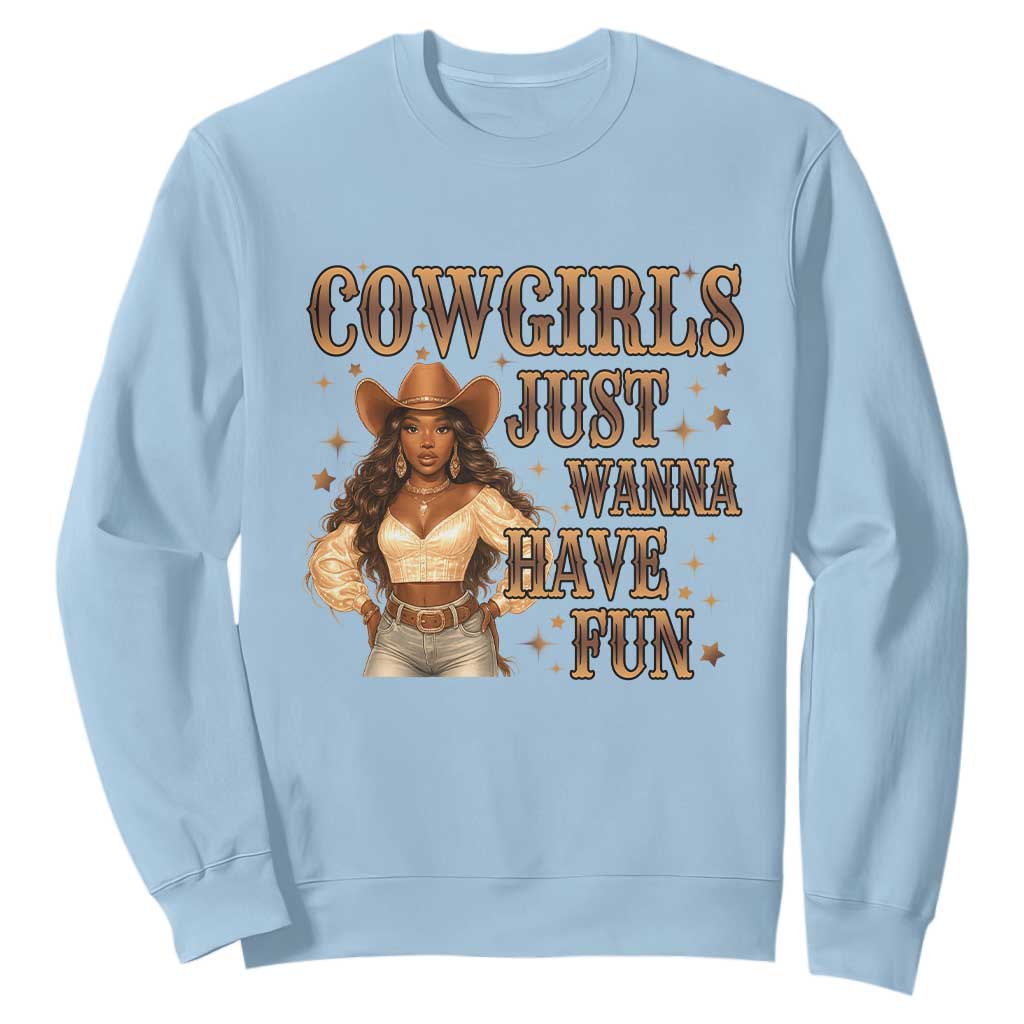 Funny African American Cowgirl Sweatshirt Cowgirls Just Wanna Have Fun Western