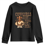 Funny African American Cowgirl Youth Sweatshirt Cowgirls Just Wanna Have Fun Western
