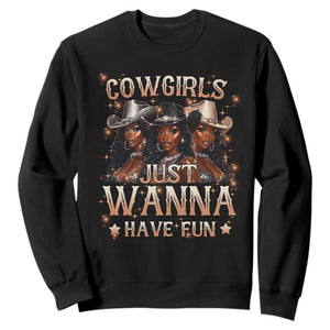 Funny Black African American Cowgirl Sweatshirt Cowgirls Just Wanna Have Fun
